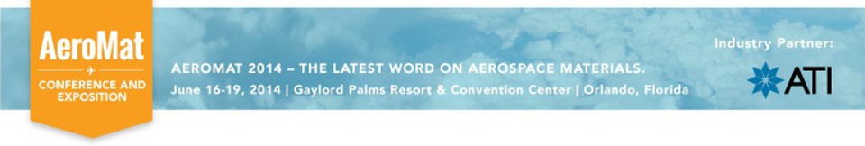 25th Advanced Aerospace Materials and Processes (AeroMat) Conference and Exposition (June 16-19, 2014): http://www.asminternational.org/content/Events/aeromat/