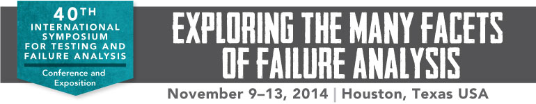 40th International Symposium for Testing and Failure Analysis (ISTFA 2014): http://www.asminternational.org/content/Events/istfa/